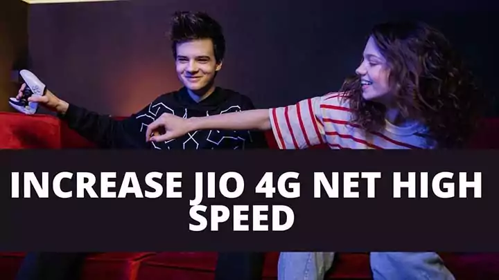 How To Increase Or Improve Jio 4G Net High Speed