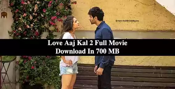 Love-Aaj-Kal-2-Full-Movie-Download-In-700-MB-Leak-By-Tamil-Rockers-2020