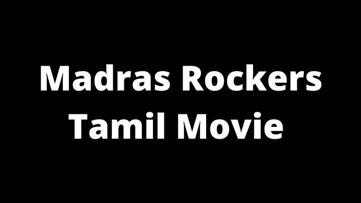 Madras rockers Tamil movie download 