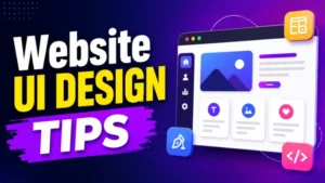 Best Website UI Design Tips for Better User Experience 2026