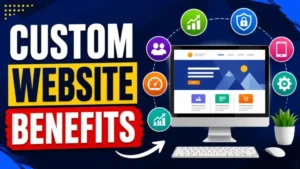 Custom Website Benefits