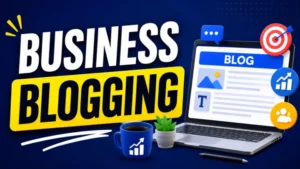 Business Blogging for Growth and SEO Success | worldtricks4u business blogging