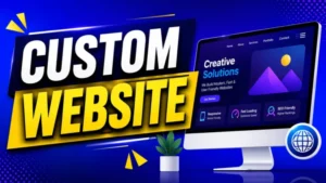 Best Custom Website Benefits for Business Growth | worldtricks4u custom website